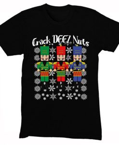 Crack Deez Nuts Nutcracker Soldier Ugly Christmas Tshirt