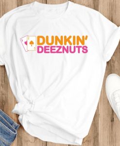 Dunkin deez nuts shirt