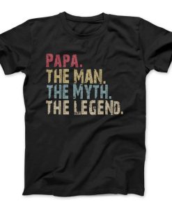 PAPA The Man The Myth The Legend T-Shirt