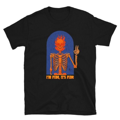 It's Fine Skeleton Unisex T-ShirtIt's Fine Skeleton Unisex T-Shirt
