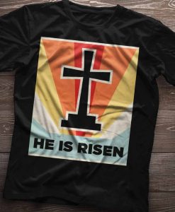 He Is Risen Shirt