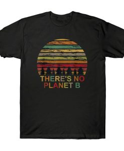 There is no Planet B T-Shirt