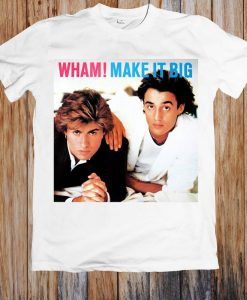 Wham Make It Big Unisex T Shirt