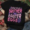Will Trade Brother For Easter Candy Shirt Easter Cute TShirt