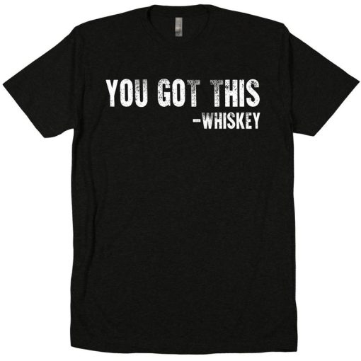 You've Got This Whiskey Kentucky Tennessee bourbon moonshine distillery chaser old fashioned and coke on the rocks tri blend tee t shirt