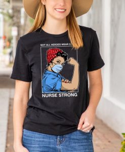 Nurse Strong T Shirt - Not All Heroes Wear Capes - Front Line Hero Shirt - Nurse Hero Shirt - Nurse Shirt - Essential Doctor Medical