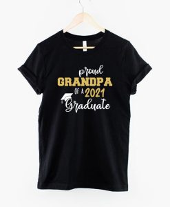 Proud Grandpa Of A 2021 Graduate Shirt - Graduation Shirt - Class Of 2021 - Grandpa Of The Grad - 2021 Graduation Shirt