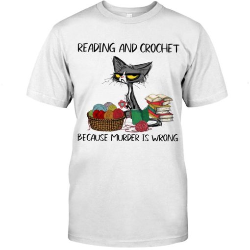 Black Cat Reading And Crochet Because Murder Is Wrong Shirt