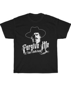 Doc Holliday Tombstone Forgive Me If I Don't Shake Hands T-Shirt