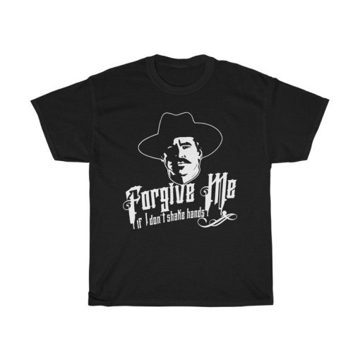 Doc Holliday Tombstone Forgive Me If I Don't Shake Hands T-Shirt