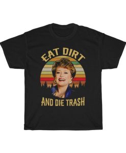 Eat Dirt and Die Trash Blanche Golden Girls Vintage Retro T-Shirt