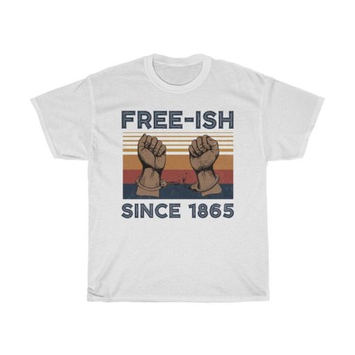 Free-ish Since 1865 Black Pride Black History Month Black Lives Matter T-shirt