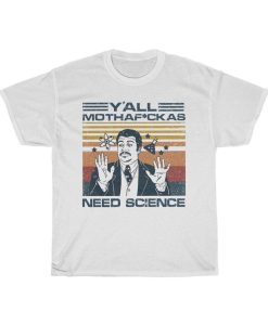 Retro Vintage Neil Degrasse Tyson Y'all Mothafuckas Need Science T-Shirt