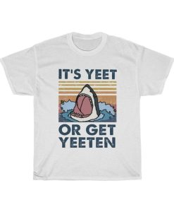 Shark It's Yeet or Get Yeeten Funny Parody Vintage T-Shirt