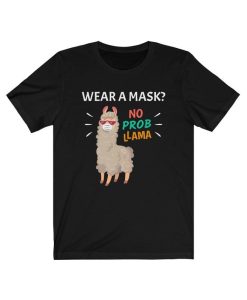 Wear a Mask- No Probllama T-shirt, Funny Llama Face Mask Shirt for Men Women