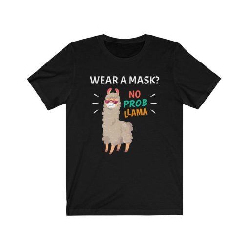 Wear a Mask- No Probllama T-shirt, Funny Llama Face Mask Shirt for Men Women
