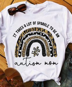 Womens It Takes A Lot Of Sparkle To Be An Autism Mom Leopard Print Rainbow Autism Awareness T-shirt