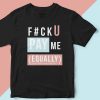 Equal Pay Shirt for Women, FU Pay Me Equally T-Shirt