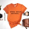 Every Child Matters - Residential School Protest - Orange Shirt Day t-shirt - Awareness for Indigenous communities - September 30