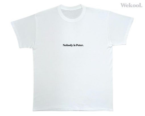 Nobody Is Peter (Unisex) Tee