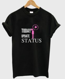 today update status t shirt