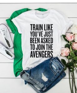 train like to join the avengers t shirt