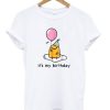 Gudetama It’s My Birthday T shirt
