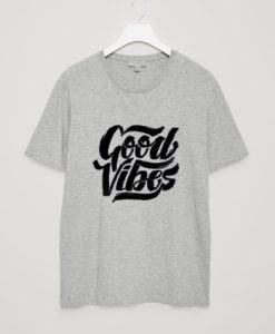 good vibes gey t-shirt