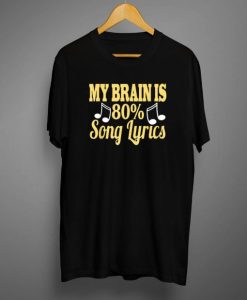 My Brain is 80% Song Lyrics T-Shirt
