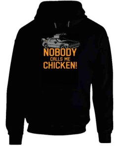 Back To The Future Nobody Calls Me Chicken Hoodie