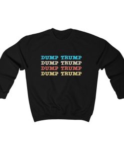 Dump Trump, Anti Trump Sweatshirt