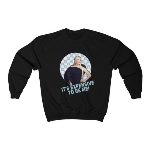 Erika Jayne its expensive to be me sweater