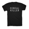 Cereal Killer Funny Shirt
