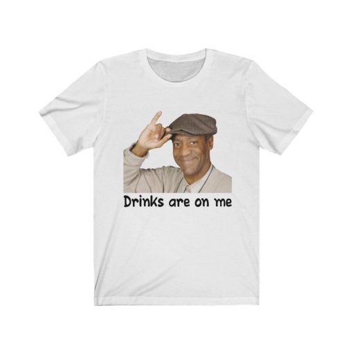 Drinks Are On Me Funny Bill Cosby T-Shirt