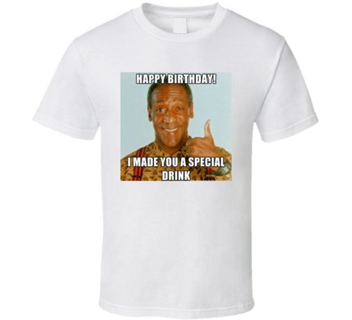 Funny Bill Cosby Happy Birthday T Shirt Special Drink