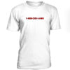 1-800-Did-I-Ask-Tshirt-THD