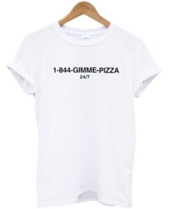 1-844-Gimme Pizza T shirt ZNF08