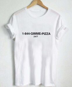 1-844-gimme-pizza T Shirt Size XS,S,M,L,XL,2XL,3XL