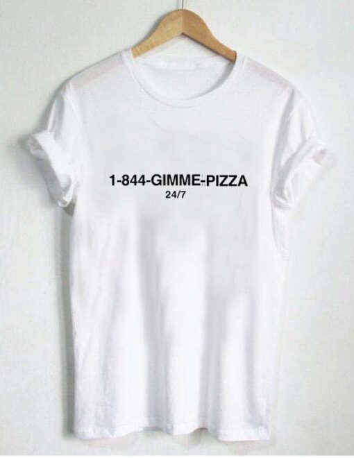 1-844-gimme-pizza T Shirt Size XS,S,M,L,XL,2XL,3XL