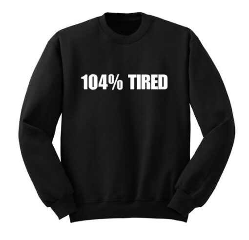 104-Tired-Sweatshirt-THD