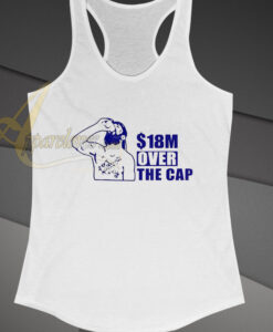 18 million over the cap tanktop