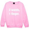 2 Words 1 Finger Pink Sweatshirt DAP