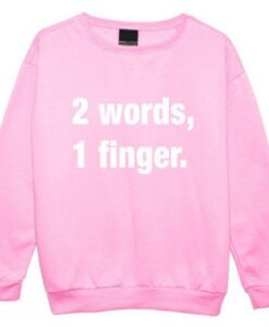 2 Words 1 Finger Pink Sweatshirt ZNF08