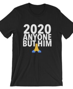 2020 Anyone But Him Prayer Hands Short-Sleeve Unisex T Shirt