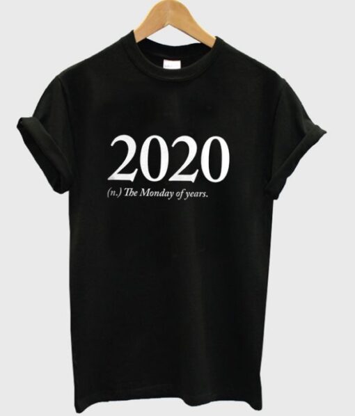 2020 the Monday Of Years T-shirt thd