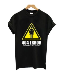 404 Girlfriend Not Found T Shirt ZNF08