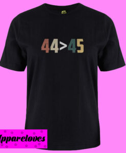 44 Is Greater Than 45 T Shirt