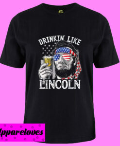 4th of July Shirts for Men Drinking Like Lincoln Abraham T Shirt