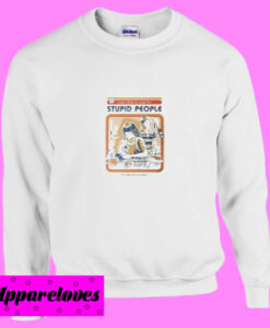 A Cure For Stupid People Sweatshirt