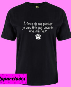 A Force De Planter T Shirt